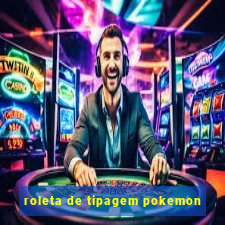 roleta de tipagem pokemon